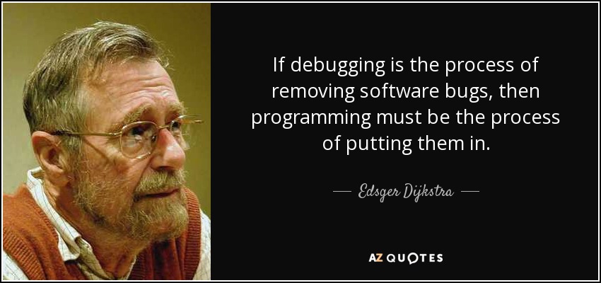 quote-edsger-dijkstra-if-debugging-is-the-process-of-removing-software