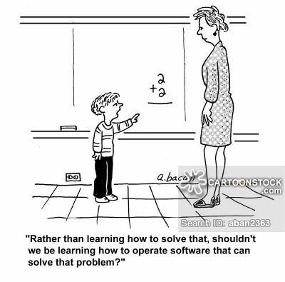 'Rather than learning how to solve that, shouldn't we be learning how to operate software that can solve that problem?'